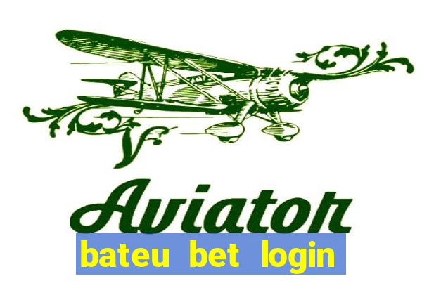 bateu bet login entrar na minha conta